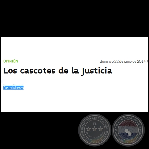 LOS CASCOTES DE LA JUSTICIA - Por LUIS BAREIRO - Domingo, 22 de Junio de 2014